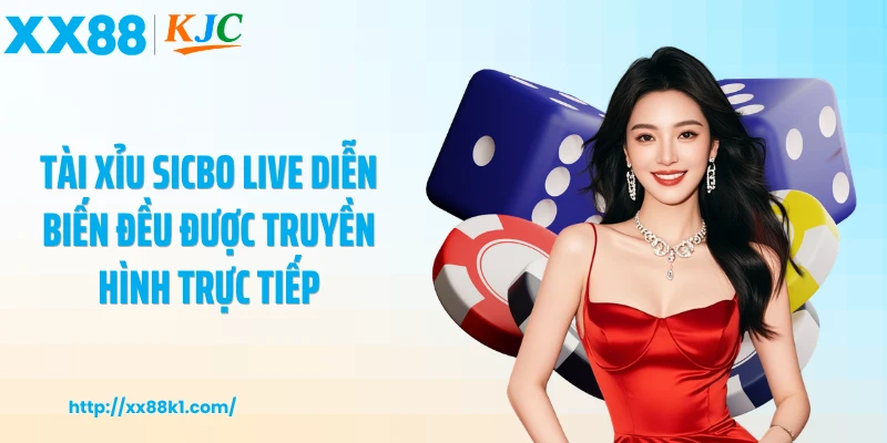 Tài xỉu sicbo live diễn biến đều được truyền hình trực tiếp